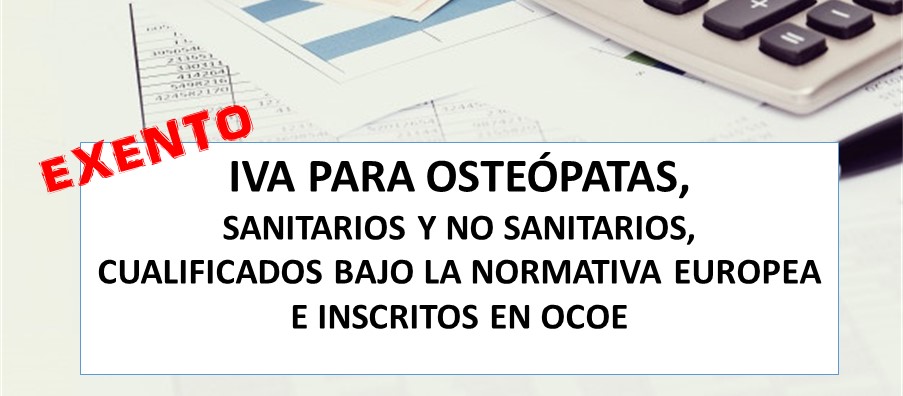 Exención de IVA para osteópatas, sanitarios y no sanitarios, cualificados bajo la normativa europea e inscritos en la organización colegial de osteópatas de España OCOE